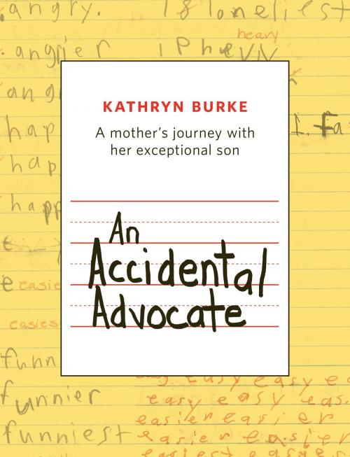 Cover of the book An Accidental Advocate: A mother's journey with her exceptional son by Kathryn Burke, Kathryn Burke