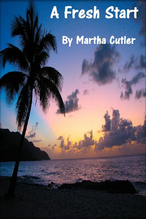 Cover of the book A Fresh Start by Martha Cutler, Martha Cutler