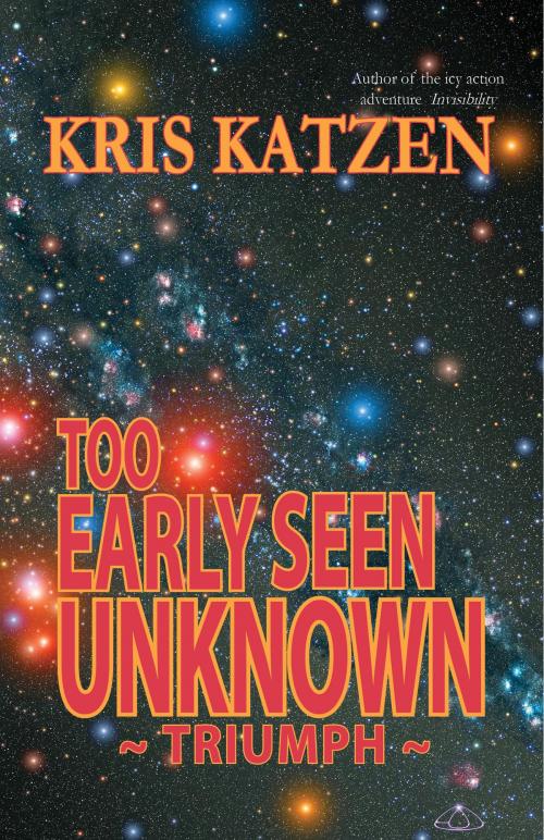 Cover of the book Too Early Seen Unknown by Kris Katzen, Bluetrix Books