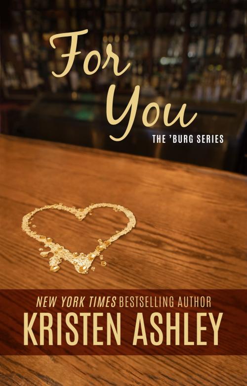 Cover of the book For You by Kristen Ashley, Kristen Ashley