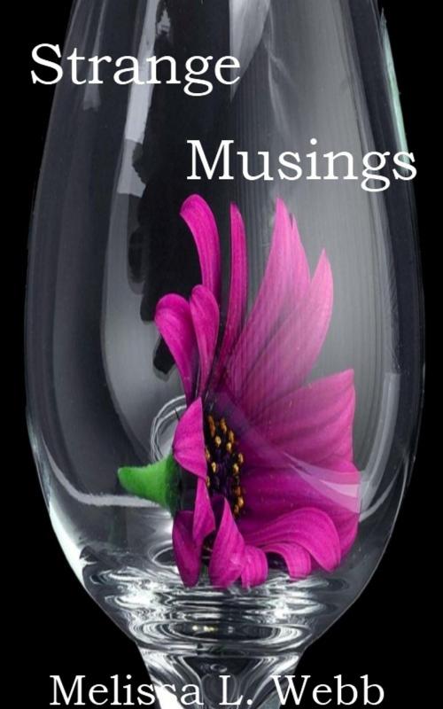 Cover of the book Strange Musings by Melissa L. Webb, Melissa L. Webb