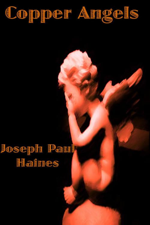 Cover of the book Copper Angels by Joseph Paul Haines, Gryffynperch Books