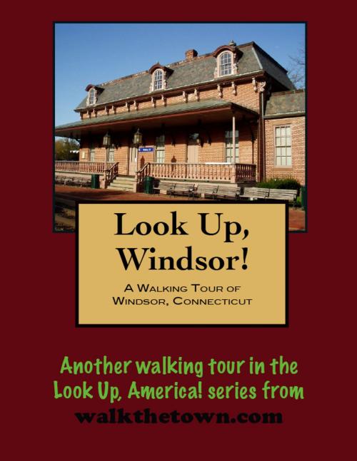 Cover of the book A Walking Tour of Windsor, Connecticut by Doug Gelbert, Doug Gelbert