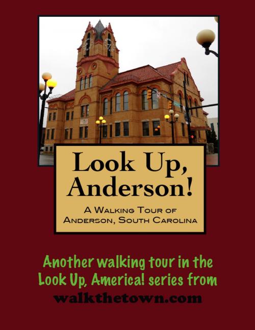 Cover of the book A Walking Tour of Anderson, South Carolina by Doug Gelbert, Doug Gelbert