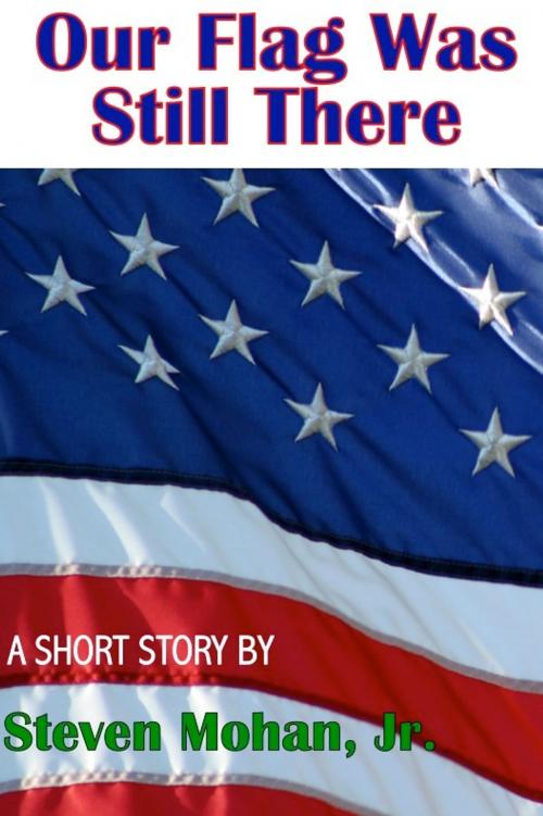 Cover of the book Our Flag Was Still There by Steven Mohan, Jr., Blue Shark Publishing