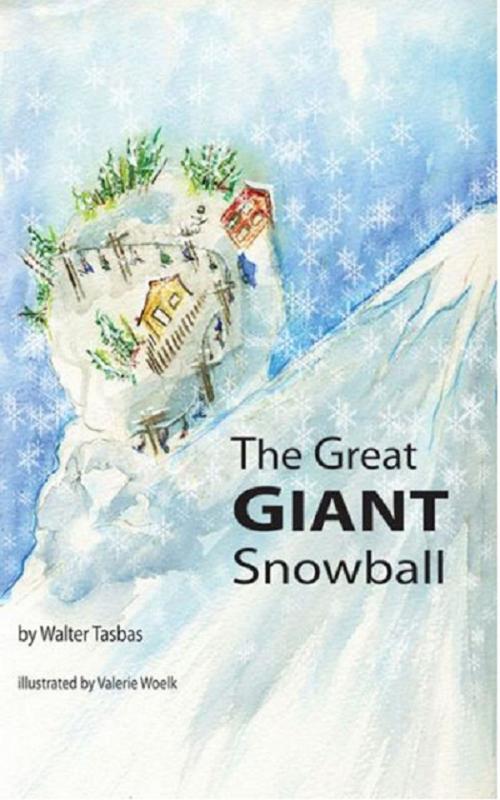 Cover of the book The Great Giant Snowball by Walter Tasbas, Walter Tasbas