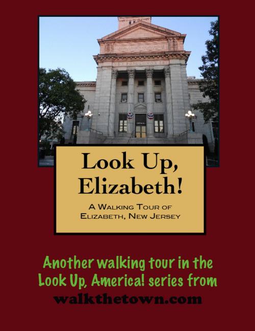 Cover of the book A Walking Tour of Elizabeth, New Jersey by Doug Gelbert, Doug Gelbert