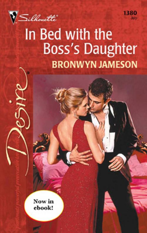 Cover of the book In Bed With the Boss's Daughter by Bronwyn Jameson, Silhouette