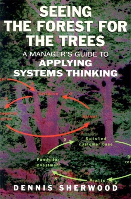 Cover of the book Seeing the Forest for the Trees by Dennis Sherwood, Quercus