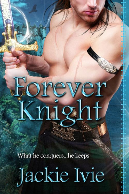 Cover of the book Forever Knight by Jackie Ivie, Jackie Ivie