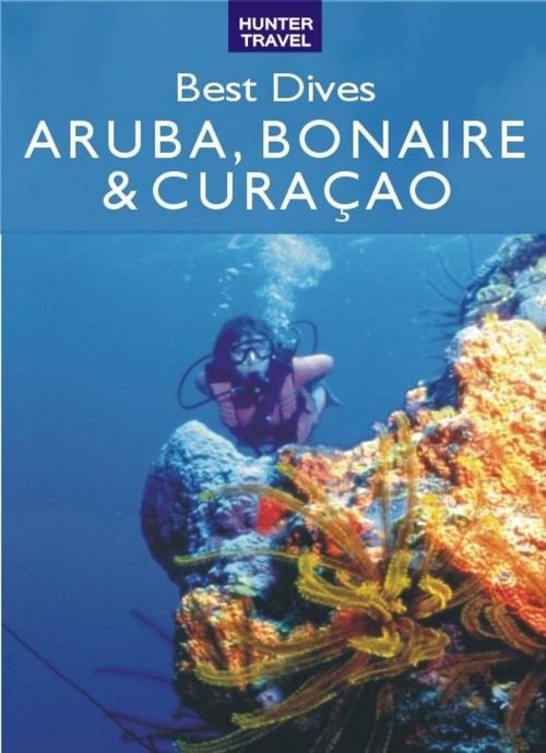 Cover of the book Best Dives of Aruba, Bonaire & Curacao by Joyce Huber, Hunter Publishing