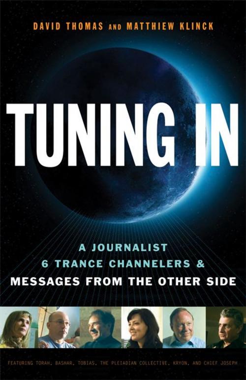 Cover of the book Tuning In: A Journalist 6 Trance Channelers and Messages from the Other Side by David Thomas, Hampton Roads Publishing