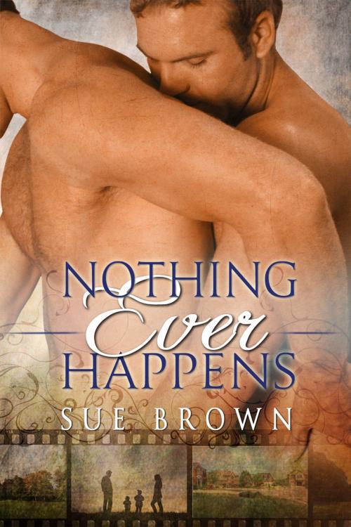 Cover of the book Nothing Ever Happens by Sue Brown, Dreamspinner Press