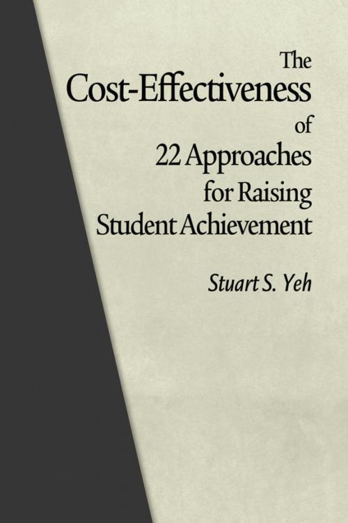 Cover of the book The CostEffectiveness of 22 Approaches for Raising Student Achievement by Stuart S. Yeh, Information Age Publishing