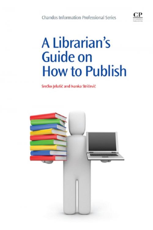 Cover of the book A Librarian’s Guide on How to Publish by Srecko Jelusic, Ivanka Stricevic, Elsevier Science