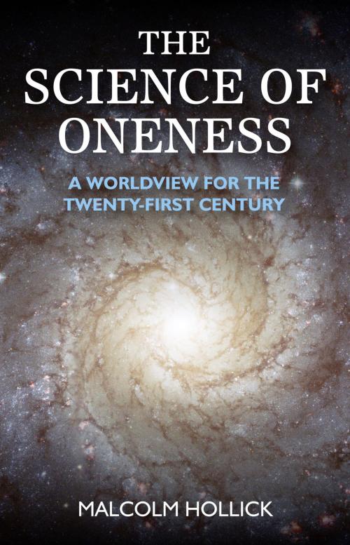 Cover of the book The Science of Oneness by Malcolm Hollick, John Hunt Publishing