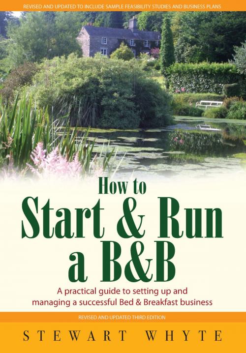 Cover of the book How To Start And Run a B&B 3rd Edition by Stewart Whyte, Little, Brown Book Group