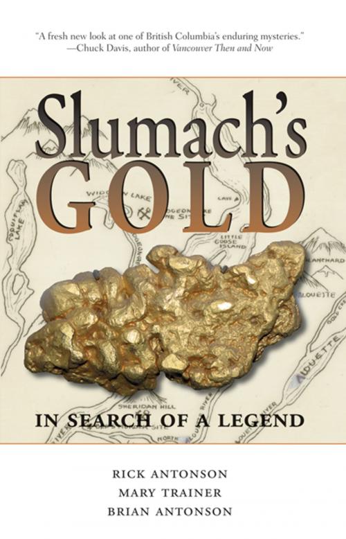 Cover of the book Slumach's Gold: In Search of a Legend by Rick Antonson, Brian Antonson, Heritage House