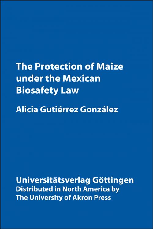 Cover of the book Protection of Maize Under the Mexican Biosafety Law by Alicia Gutiérrez González, University of Akron Press