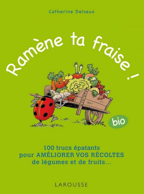 Cover of the book Ramène ta fraise ! by Catherine Delvaux, Larousse