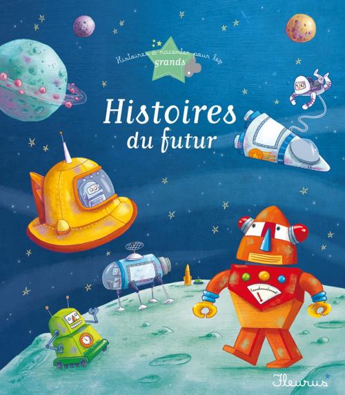 Cover of the book 8 histoires du futur by Ghislaine Biondi, Sophie De Mullenheim, Agnès Laroche, Séverine Onfroy, Charlotte Grossetête, Fleurus