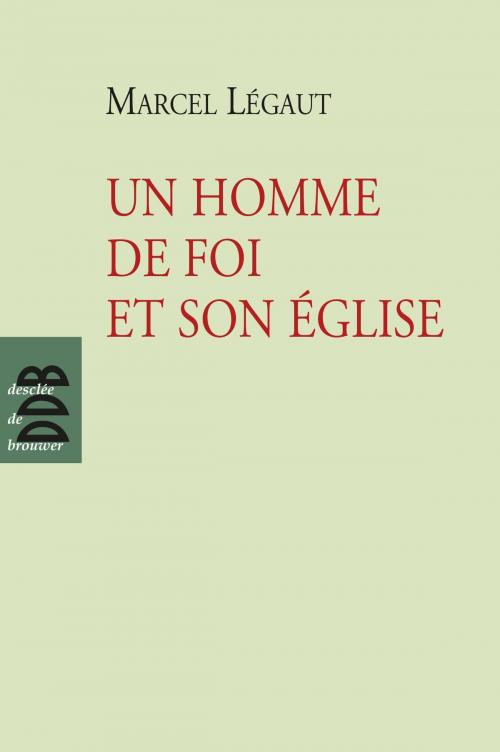 Cover of the book Un homme de foi et son Eglise by Marcel Légaut, Desclée De Brouwer