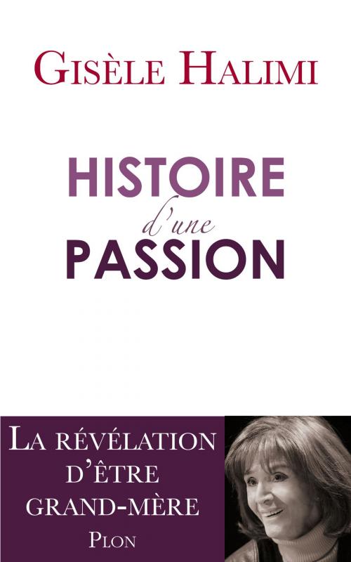 Cover of the book Histoire d'une passion by Gisèle HALIMI, Place des éditeurs