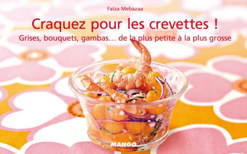 Cover of the book Craquez pour les crevettes ! by Faïza Mebazaa, Mango