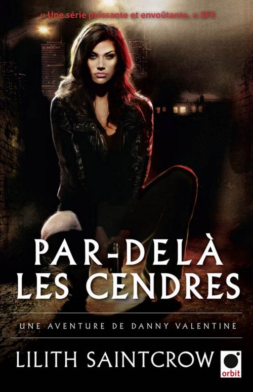 Cover of the book Par-delà les cendres - Une aventure de Danny Valentine by Lilith Saintcrow, Orbit