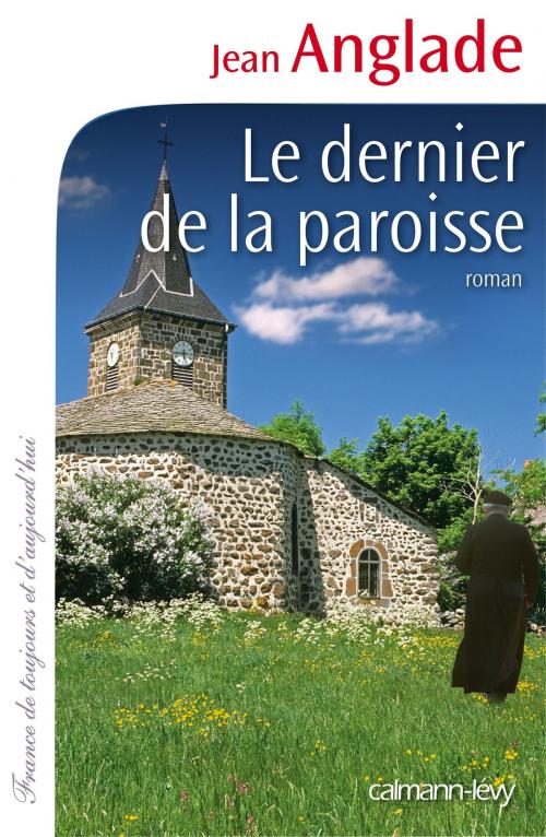 Cover of the book Le Dernier de la paroisse by Jean Anglade, Calmann-Lévy