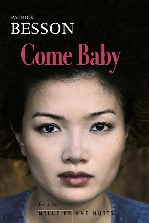 Cover of the book Come Baby by Patrick Besson, Fayard/Mille et une nuits