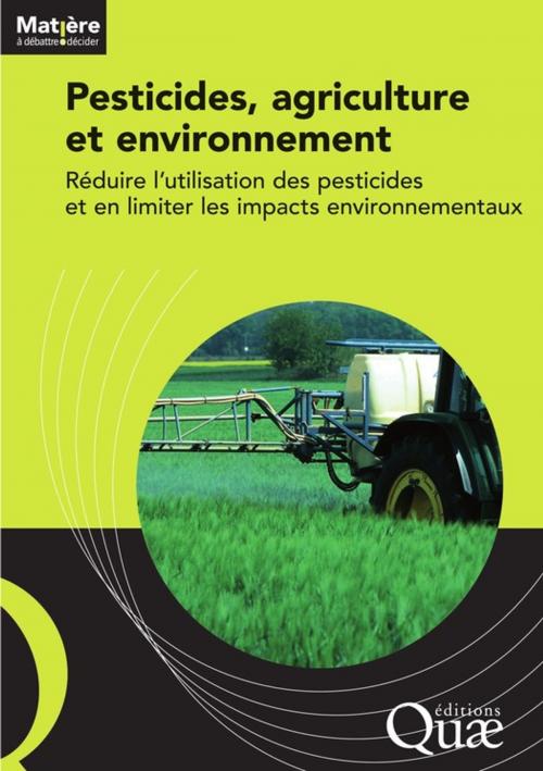 Cover of the book Pesticides, agriculture et environnement - Réduire l'utilisation des pesticides et en limiter les impacts environnementaux by Cemagref, Quae