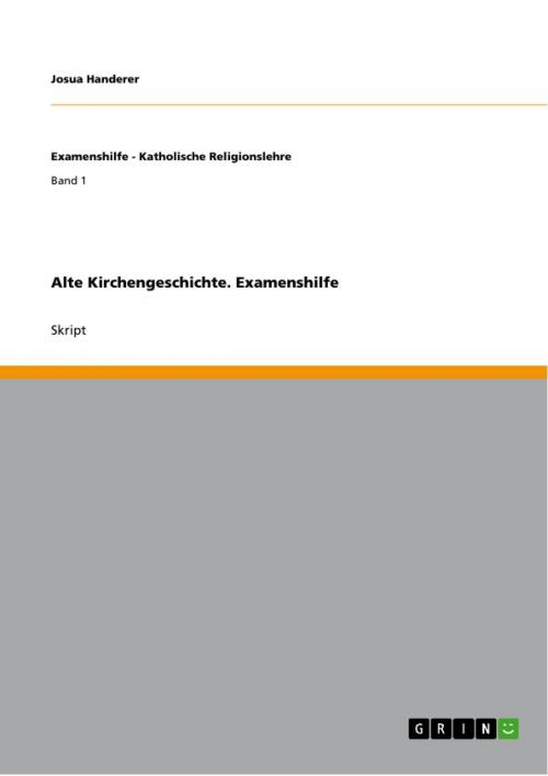 Cover of the book Alte Kirchengeschichte. Examenshilfe by Josua Handerer, GRIN Verlag