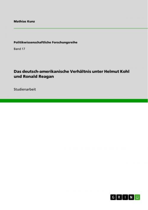 Cover of the book Das deutsch-amerikanische Verhältnis unter Helmut Kohl und Ronald Reagan by Mathias Kunz, GRIN Verlag