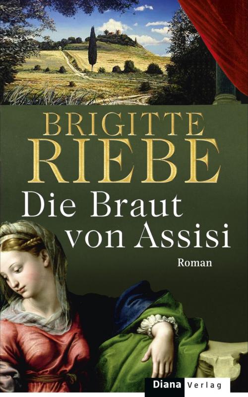 Cover of the book Die Braut von Assisi by Brigitte Riebe, Diana Verlag