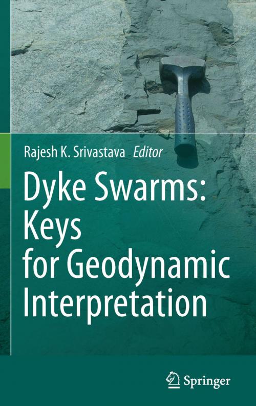 Cover of the book Dyke Swarms: Keys for Geodynamic Interpretation by Rajesh Srivastava, Springer Berlin Heidelberg