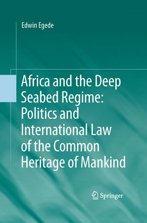 Cover of the book Africa and the Deep Seabed Regime: Politics and International Law of the Common Heritage of Mankind by Edwin Egede, Springer Berlin Heidelberg