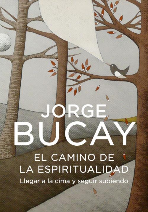 Cover of the book El camino de la espiritualidad by Jorge Bucay, Penguin Random House Grupo Editorial España