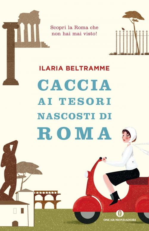 Cover of the book Caccia ai tesori nascosti di Roma by Ilaria Beltramme, MONDADORI