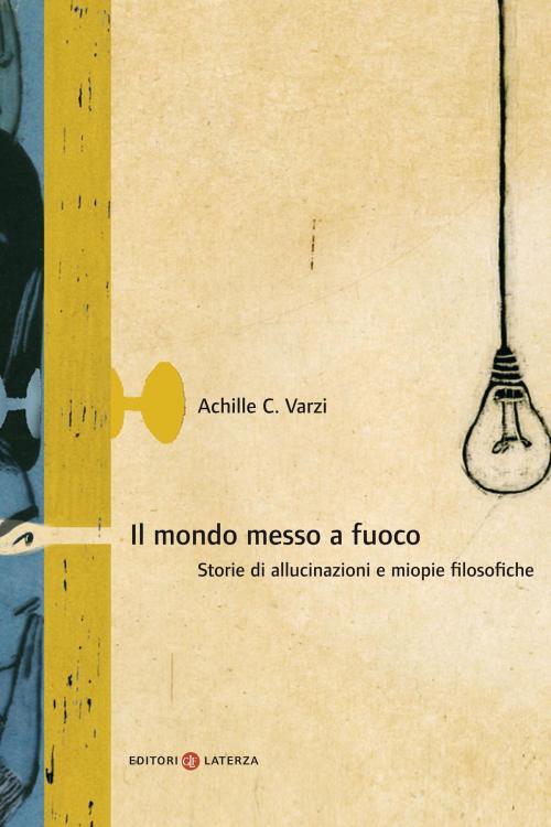 Cover of the book Il mondo messo a fuoco by Achille Varzi, Editori Laterza