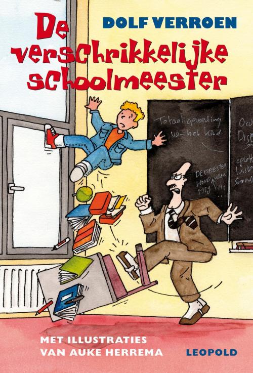 Cover of the book De verschrikkelijke schoolmeester by Dolf Verroen, WPG Kindermedia