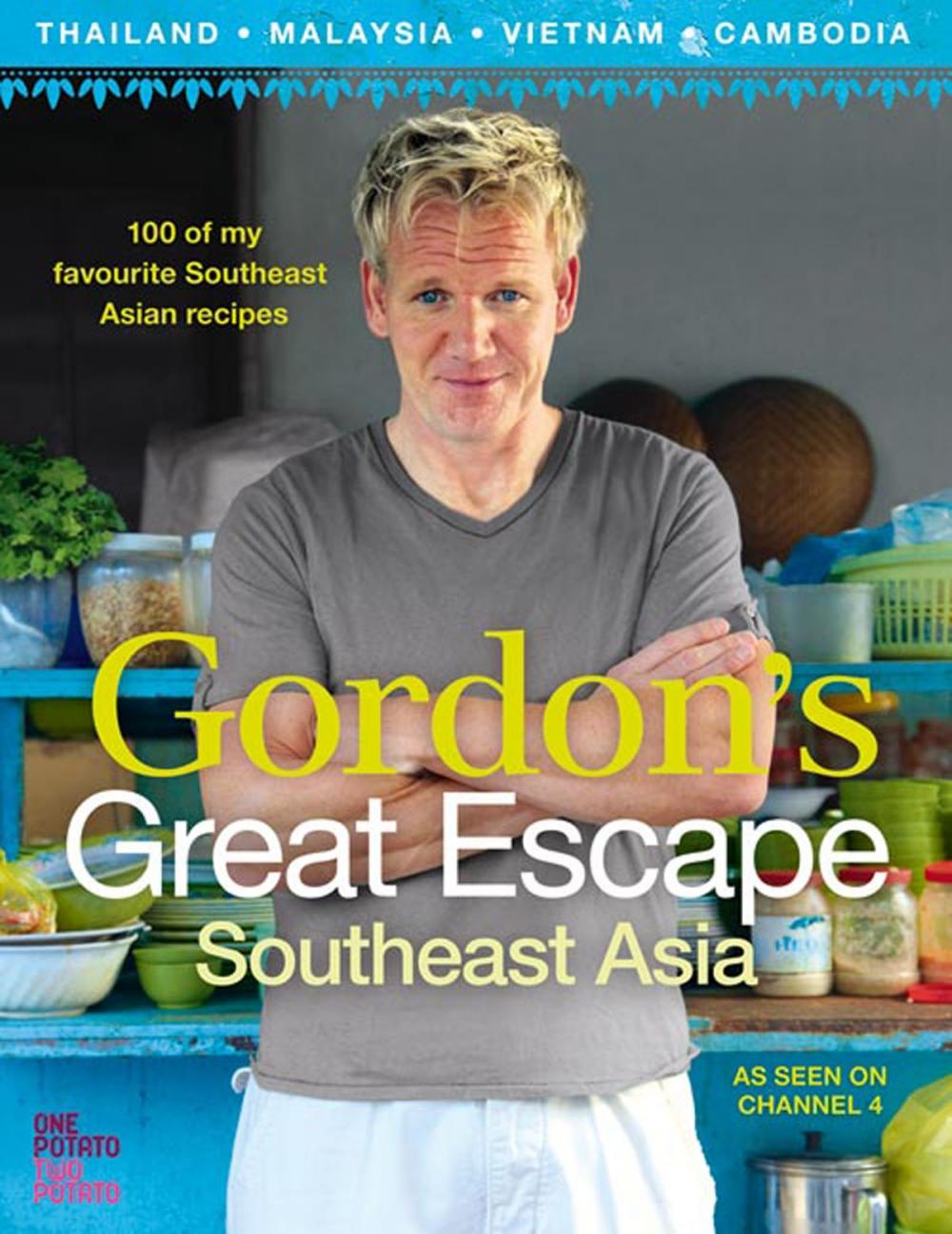 Big bigCover of Gordon’s Great Escape Southeast Asia: 100 of my favourite Southeast Asian recipes