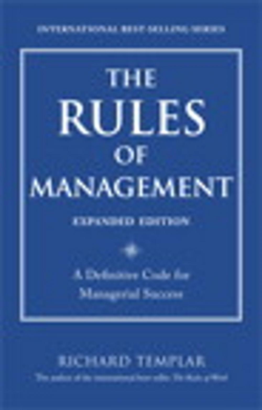 Big bigCover of The Rules of Management, Expanded Edition: A Definitive Code for Managerial Success