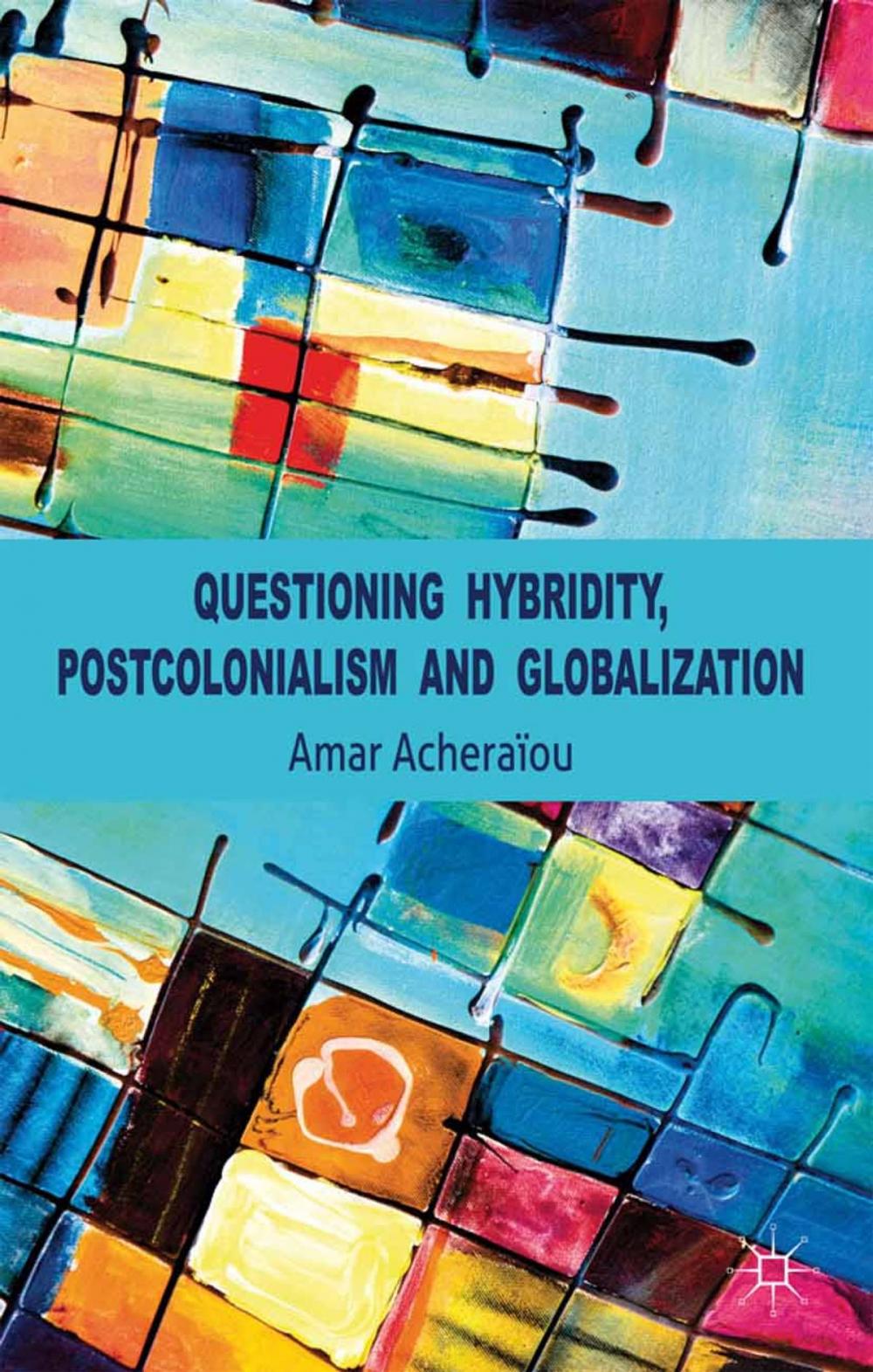 Big bigCover of Questioning Hybridity, Postcolonialism and Globalization