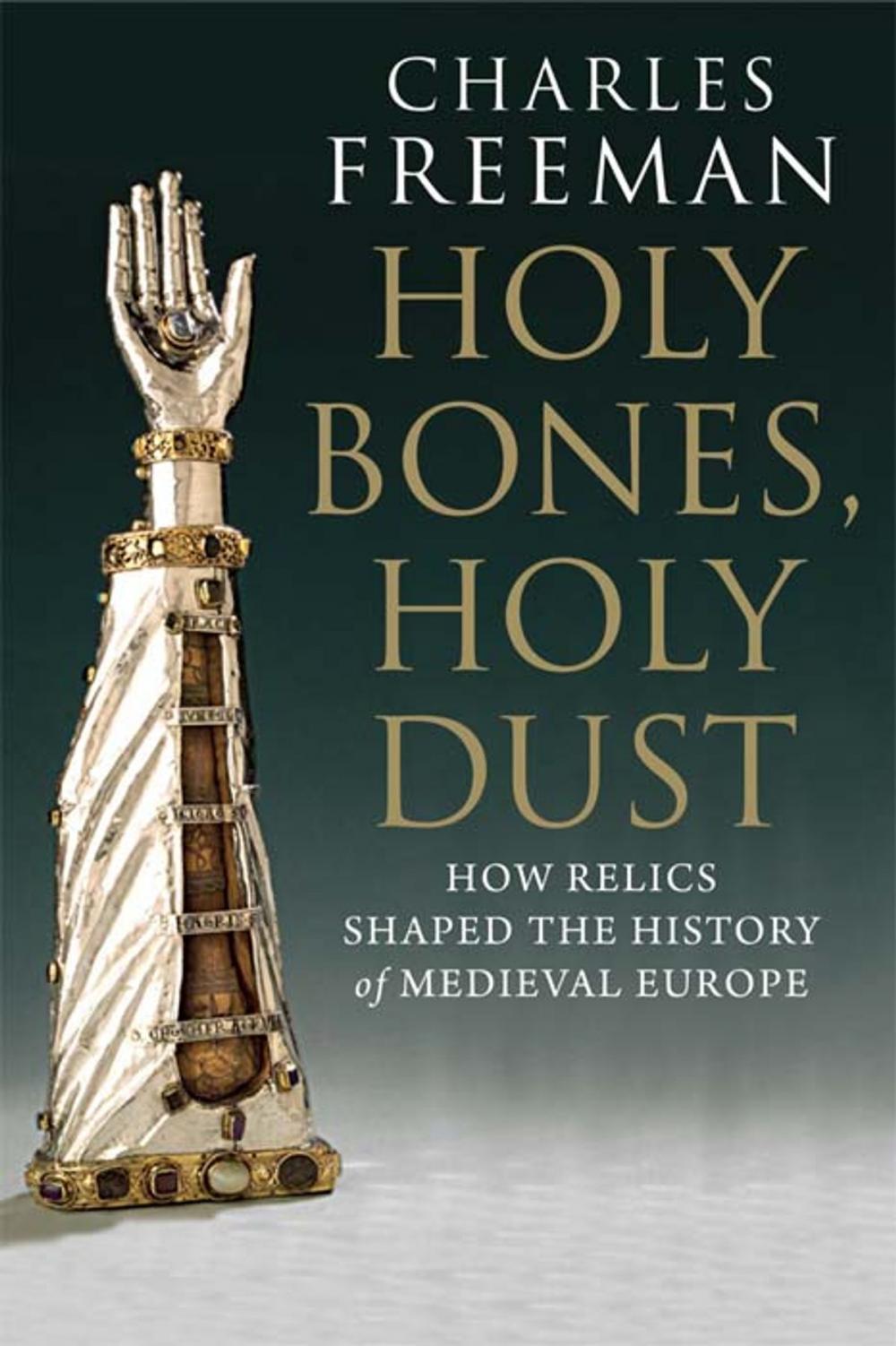 Big bigCover of Holy Bones, Holy Dust: How Relics Shaped the History of Medieval Europe