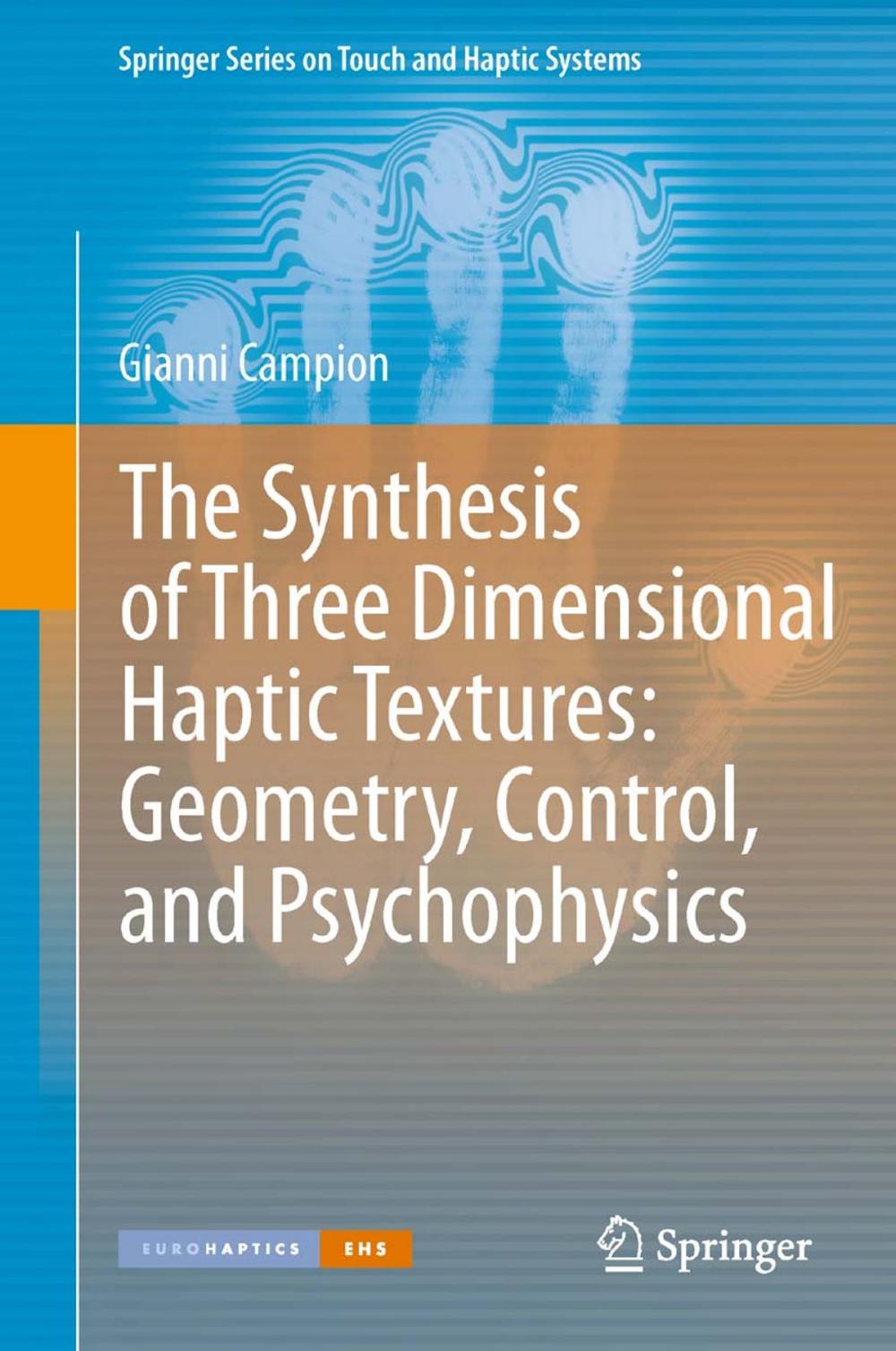 Big bigCover of The Synthesis of Three Dimensional Haptic Textures: Geometry, Control, and Psychophysics