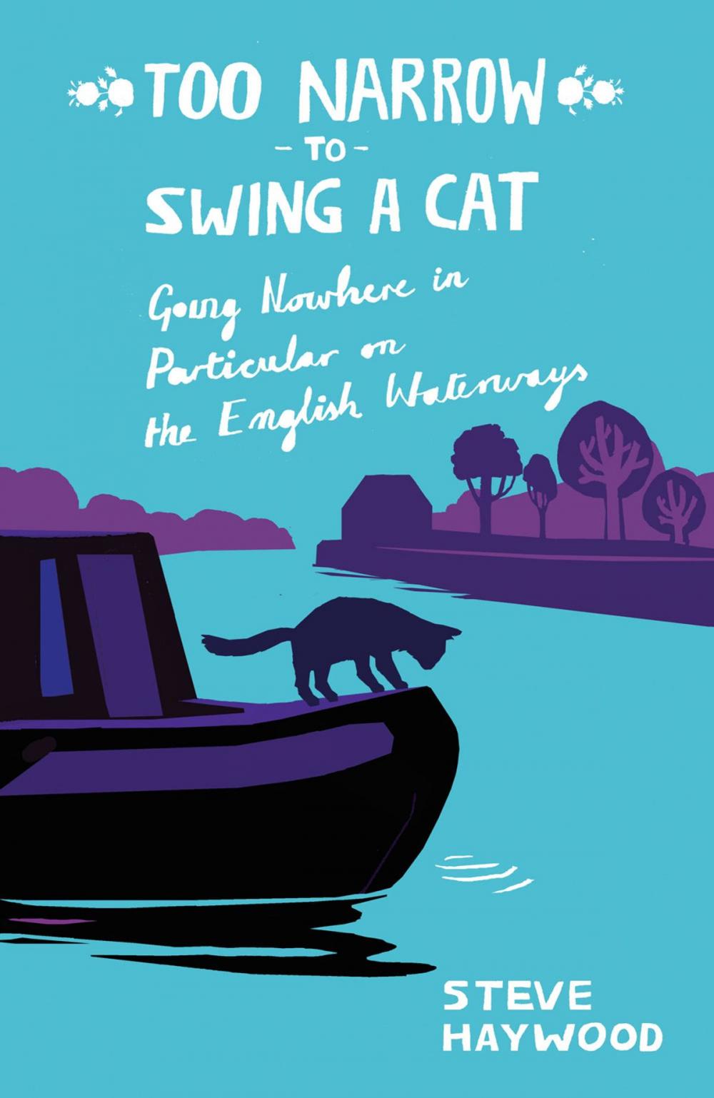 Big bigCover of Too Narrow to Swing a Cat: Going Nowhere in Particular on the English Waterways