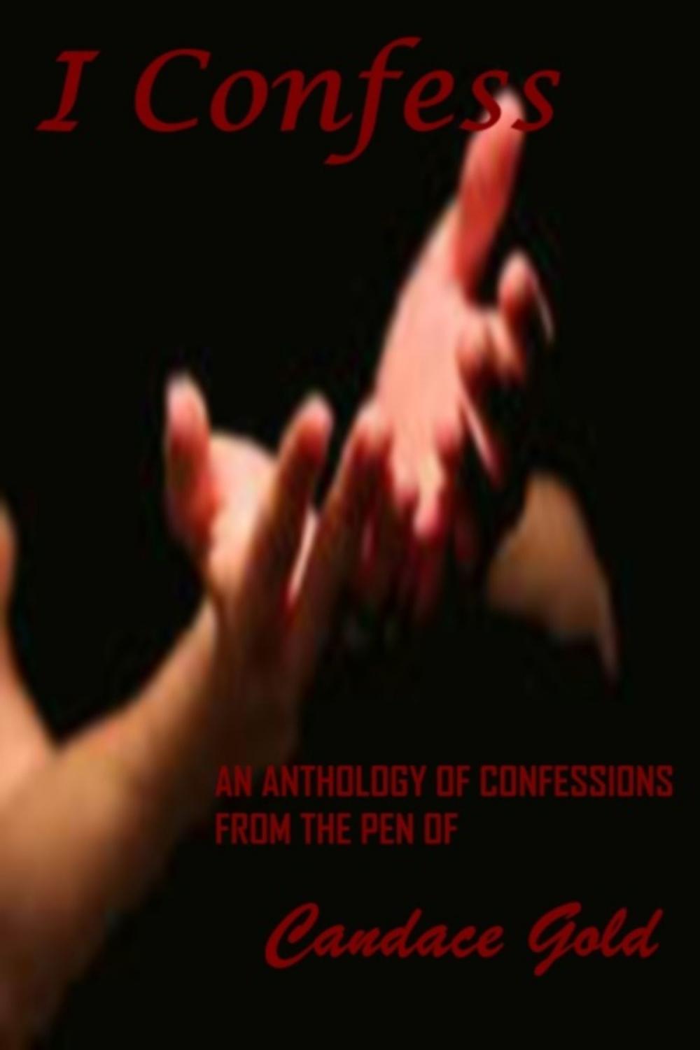 Big bigCover of I Confess: An Anthology of Confessions