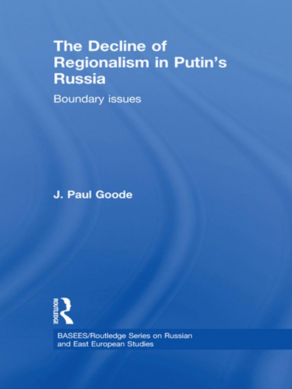 Big bigCover of The Decline of Regionalism in Putin's Russia