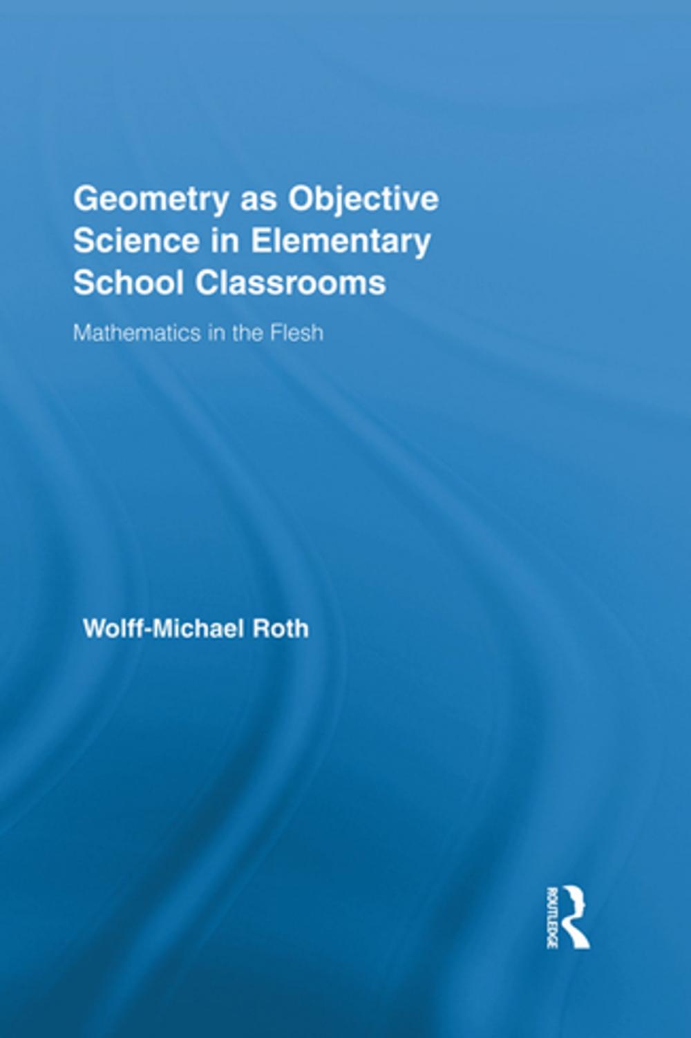 Big bigCover of Geometry as Objective Science in Elementary School Classrooms